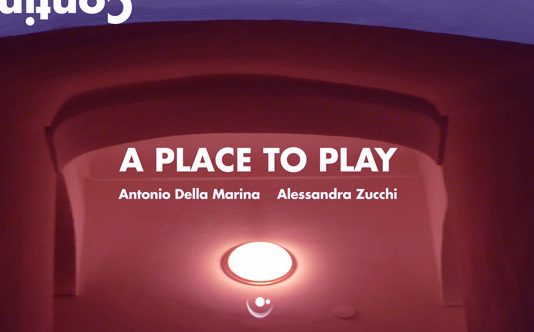 Antonio Della Marina / Alessandra Zucchi – A place to play