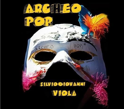 Silviogiovanni Viola – Archeopop!
