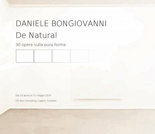Daniele Bongiovanni – De Natural.  30 opere sulla pura forma