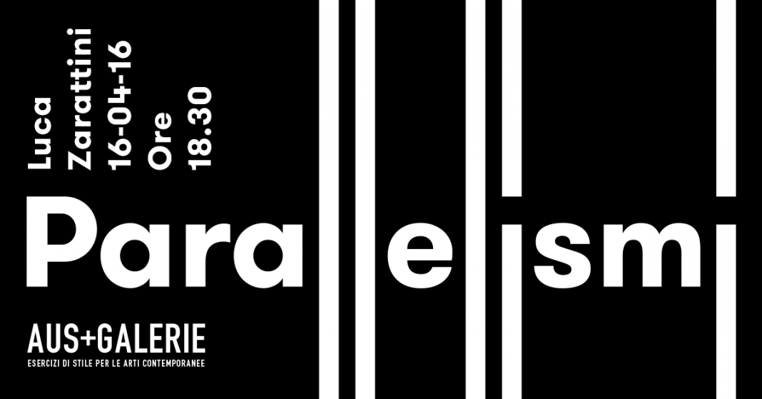 Luca Zarattini – Parallelismihttps://www.exibart.com/repository/media/eventi/2016/04/luca-zarattini-8211-parallelismi-1068x559.png