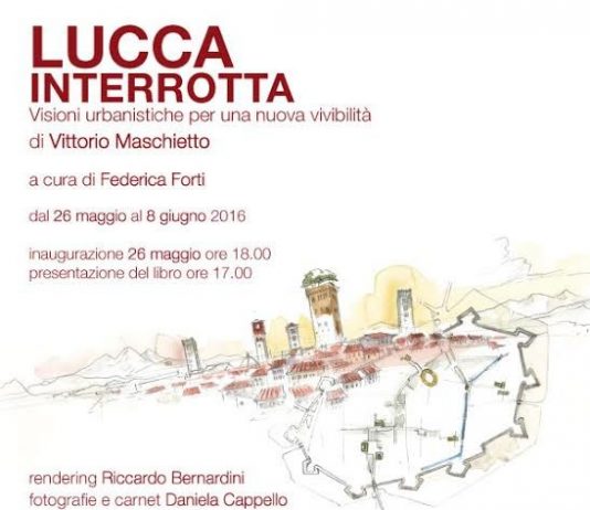 Vittorio Maschietto  – Lucca interrotta. Visioni urbanistiche per una nuova vivibilità/ Urban visions for a new liveability