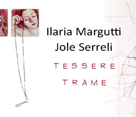 Ilaria Margutti / Jole Serreli – Tessere trame