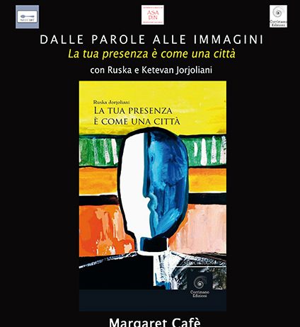 Ketevan Jorjoliani – Dalle parole alle immagini, la tua presenza è come una città