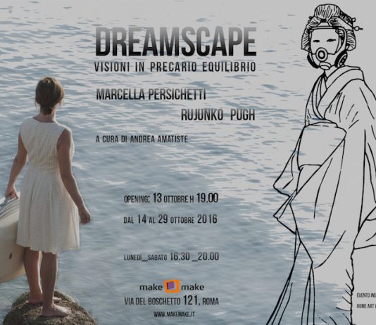 Marcella Persichetti / Rujunko Pugh – Dreamscape: visioni in precario equilibrio