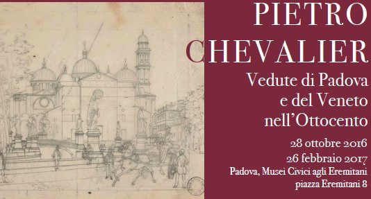Pietro Chevalier –  Vedute di Padova e del Veneto nell’Ottocento