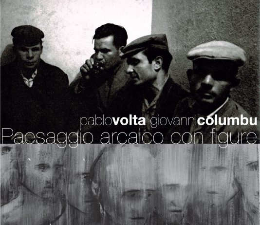 Pablo Volta / Giovanni Columbu – Paesaggio Arcaico con Figure