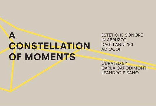 A Constellation of Moments: Estetiche Sonore in Abruzzo dagli anni ’90 ad oggi