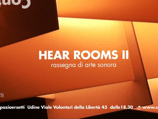 Hear Rooms II – rassegna di arte sonora