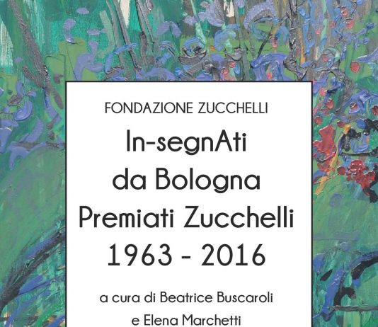 In-segnAti da Bologna. Premiati Zucchelli 1963 – 2016