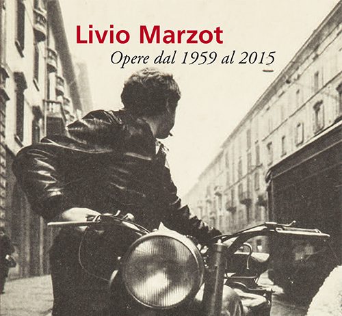 Livio Marzot – Opere dal 1959 al 2017