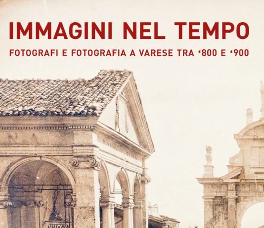 Immagini nel tempo. Fotografi e fotografia a Varese tra ‘800 e ‘900