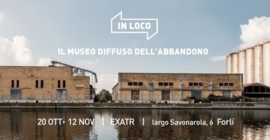 IN LOCO 2017. Il museo diffuso dell’abbandono