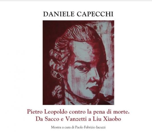 Daniele Capecchi – Pietro Leopoldo contro la pena di morte, da Sacco e Vanzetti a Liu Xiaobo