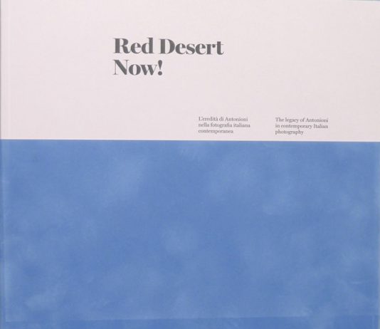 Red Desert Now! L’eredità di Antonioni nella fotografia italiana contemporanea / Francesco Neri – Trophy and Treasure