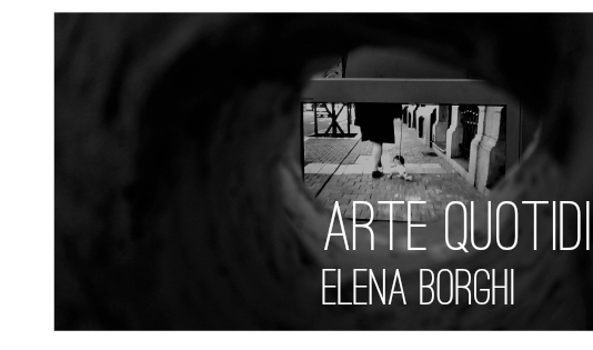 Elena Borghi – Arte quotidiana