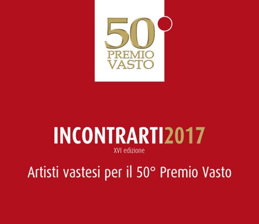 IncontrArti 2017. Artisti vastesi per il 50° Premio Vasto