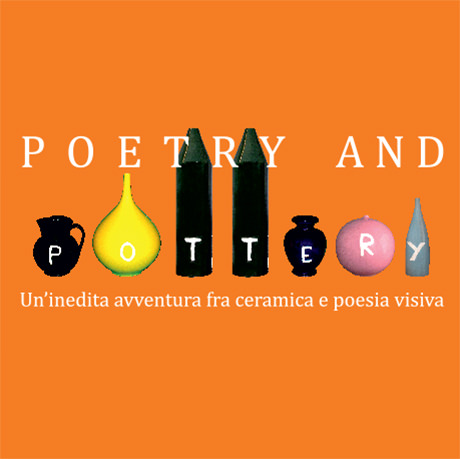 Poetry and Pottery. Un’inedita avventura fra ceramica e poesia visiva