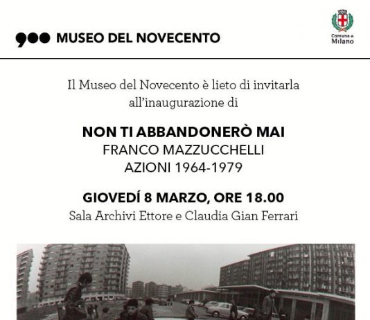 Franco Mazzucchelli – Non ti abbandoneró mai. Azioni 1964 – 1979