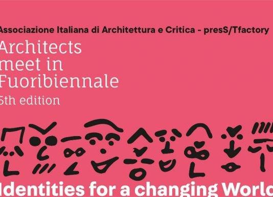Architects meet in Fuoribiennale. Identities for a changing World