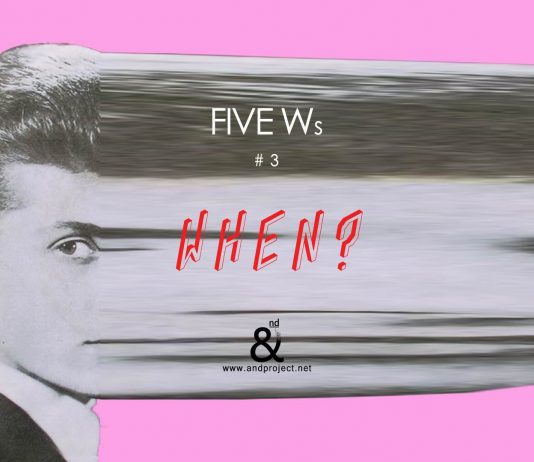 Five Ws – #3 When?