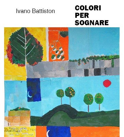 Ivano Battiston – Colori per sognare