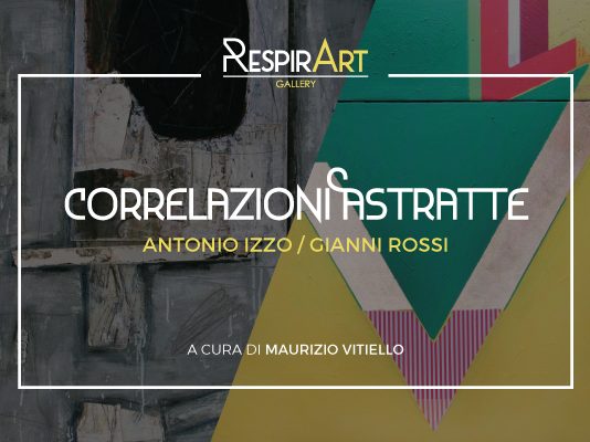 Antonio Izzo / Gianni Rossi – Duetto tra Correlazioni Astratte