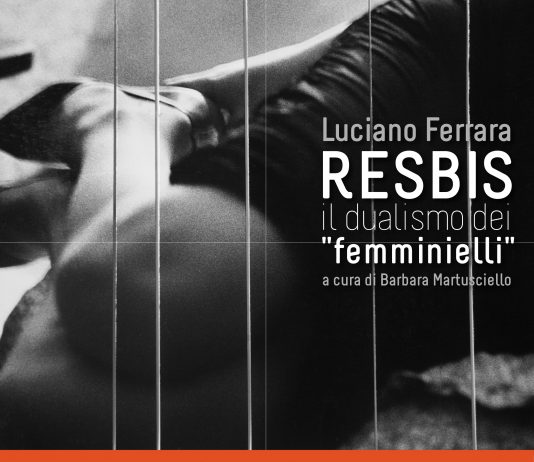 Luciano Ferrara – Resbis. Il dualismo dei femminielli