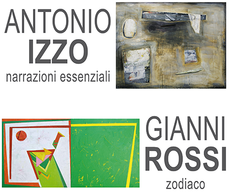 Antonio Izzo – Narrazioni essenziali / Gianni Rossi – Zodiaco