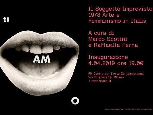 Il Soggetto Imprevisto. 1978 Arte e Femminismo in Italia