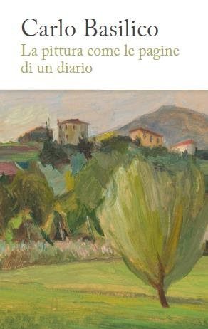 Carlo Basilico (1895 – 1966). La pittura come le pagine di un diario