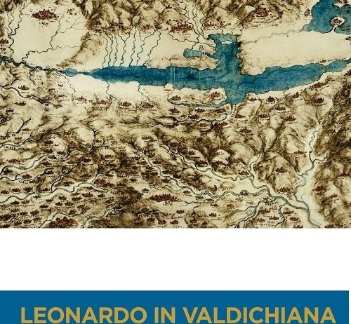 Leonardo in Valdichiana: il disegno del territorio e la scienza delle acque