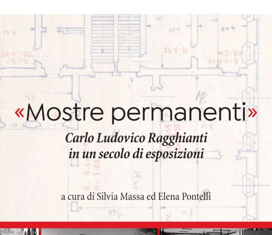 Presentazione del volume «Mostre permanenti». Carlo Ludovico Ragghianti in un secolo di esposizioni Presentazione del volume «Mostre permanenti». Carlo Ludovico Ragghianti in un secolo di esposizioni