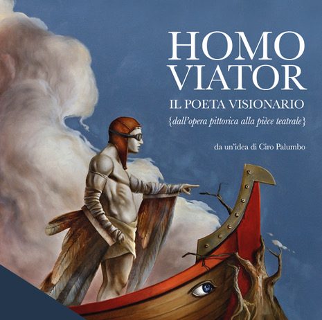 Ciro Palumbo – Homo Viator. Il Poeta Visionario
