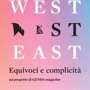 West East. Equivoci e complicità