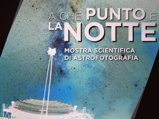 Mostra scientifica di astrofotografia A che punto è la notte 12 settembre - 18 ottobre 2020