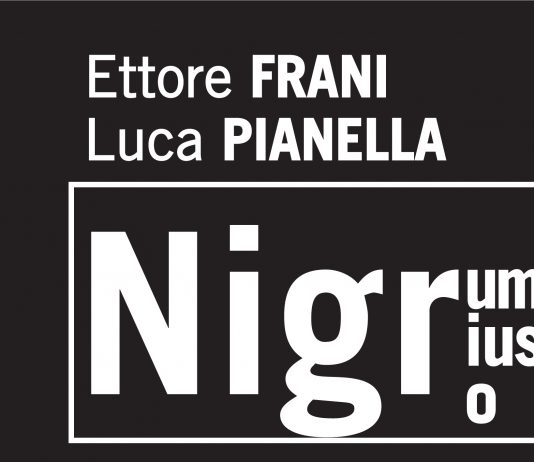 Ettore Frani / Luca Pianella – Nigrum nigrius nigro