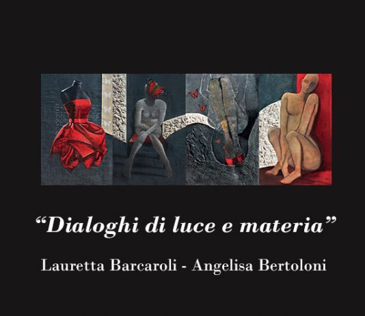Lauretta Barcaroli / Angelisa Bertoloni – Dialoghi di luce e materia