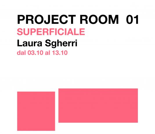 Project Room #01: Laura Sgherri – Superficiale