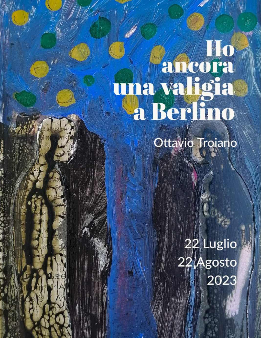 Ottavio Troiano – Ho ancora una valigia a Berlinohttps://www.exibart.com/repository/media/formidable/11/img/08d/736e2d2a-b37f-4eac-9c41-f95dddc5100f-1068x1383.jpg