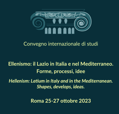 Ellenismo: il Lazio in Italia e nel Mediterraneo. Forme, processi e idee
