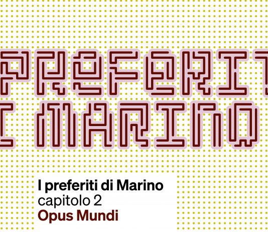 I Preferiti di Marino. Capitolo II – Opus Mundi