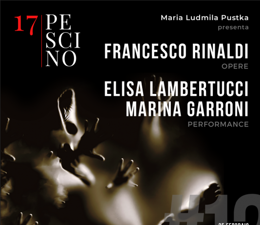 Francesco Rinaldi – OPERE | Elisa Lambertucci / Marina Garroni – PERFORMANCE