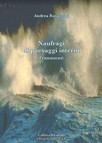 Andrea Ravazzini – Naufragi di paesaggi interni Andrea Ravazzini – Naufragi di paesaggi interni