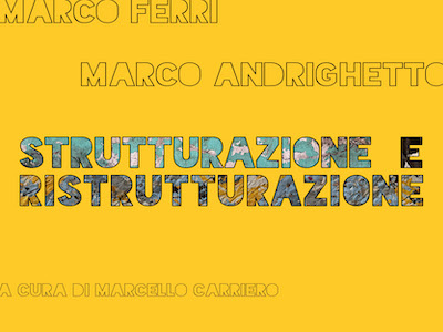 Marco Ferri / Marco Andrighetto – STRUTTURAZIONE E RISTRUTTURAZIONE