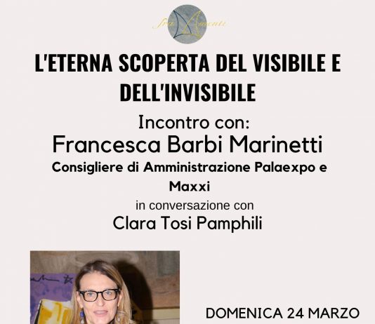 L’Eterna Scoperta del Visibile e dell’Invisibile – Incontro con Francesca Barbi Marinetti