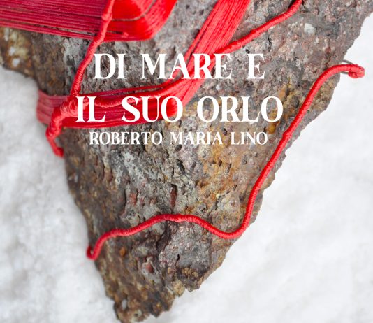 Roberto Maria Lino – Di mare e il suo orlo