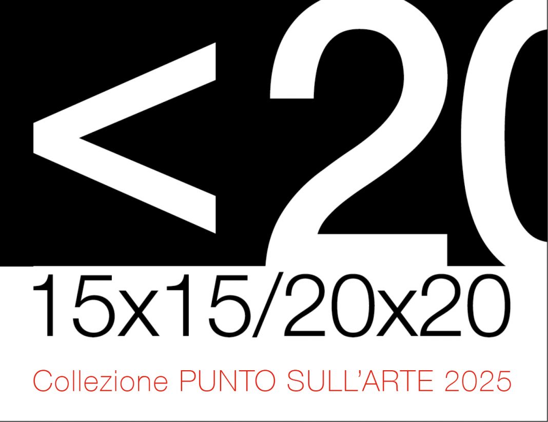 <20 15×15/20×20 | Edizione 2025https://www.exibart.com/repository/media/formidable/11/img/63e/15x15-20x20_2025_puntosullarte-TUMB_IT-1068x823.jpg