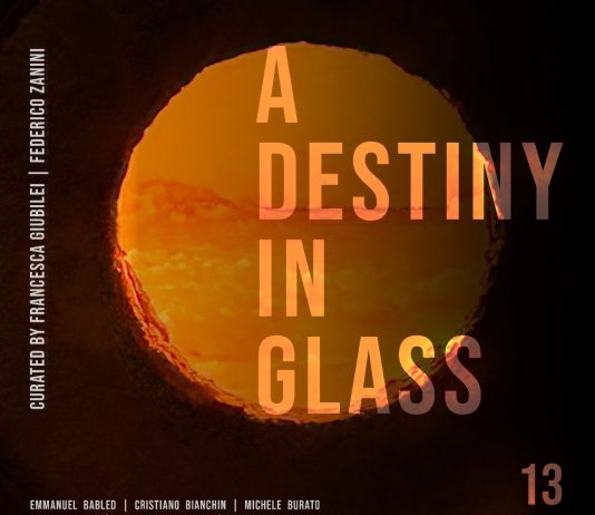 A Destiny in Glass. 13 Artists at Vetreria Anfora