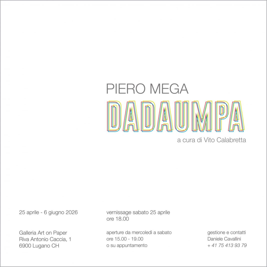 Piero Mega – DADAUMPAhttps://www.exibart.com/repository/media/formidable/11/img/72b/invito-mostra-dadaumpa-piero-mega-2026-svizzera-lugano-1068x1068.jpg