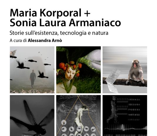 Maria Korporal / Sonia Laura Armaniaco – Storie sull’esistenza, tecnologia e natura